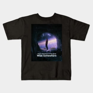 I Want Adventure In The Great Wide Somewhere Kids T-Shirt